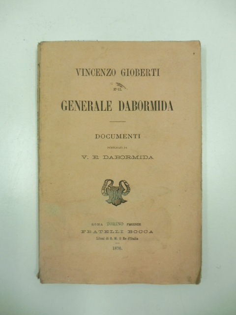Vincenzo Gioberti e il generale Dabormida. Documenti pubblicati da V.E. Dabormida
